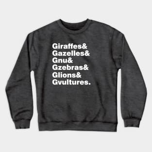 Giraffes, Gazelles, Gnu, Gzebras, Glions, and Gvultures Crewneck Sweatshirt